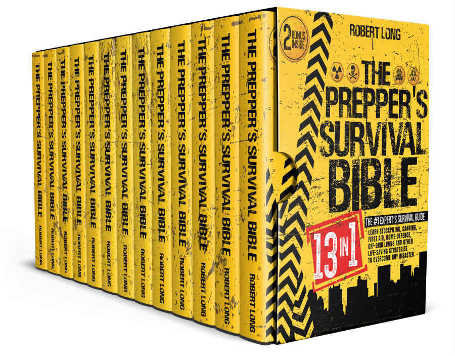 The Prepper's survival Bible: 13 IN 1- The #1 Expert’s Survival Guide | Learn Stockpiling, Canning, First Aid, Home-Defence, Off-Grid Living and Other Life-Saving Strategies to Overcome any Disaster