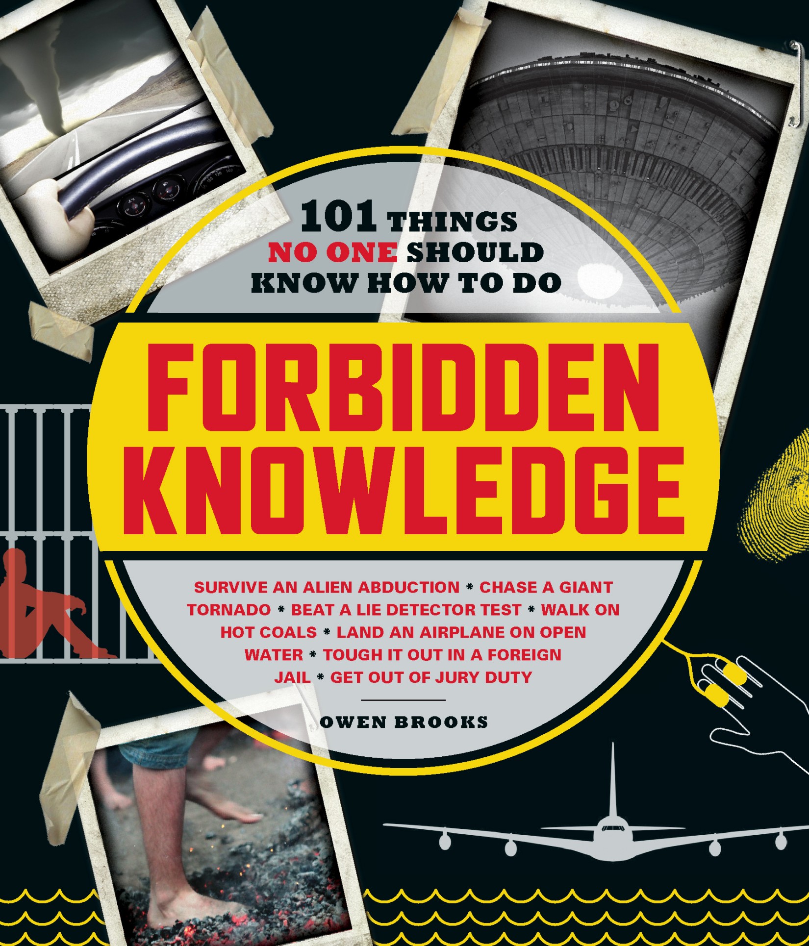 Forbidden Knowledge: 101 Things No One Should Know How to Do