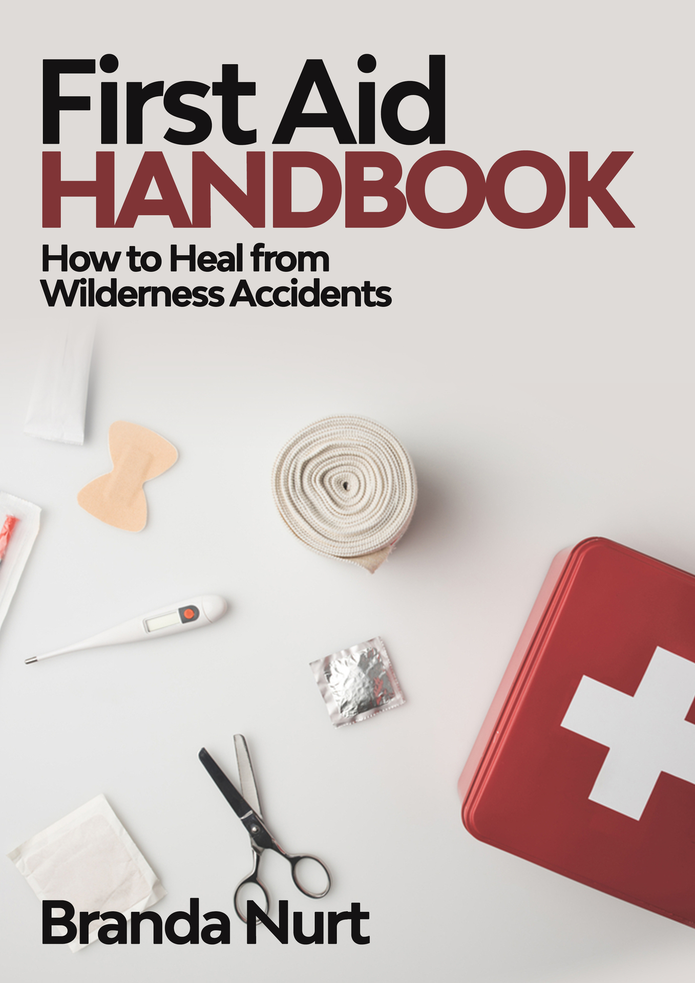 First Aid Handbook: How to Heal from Wilderness Accidents