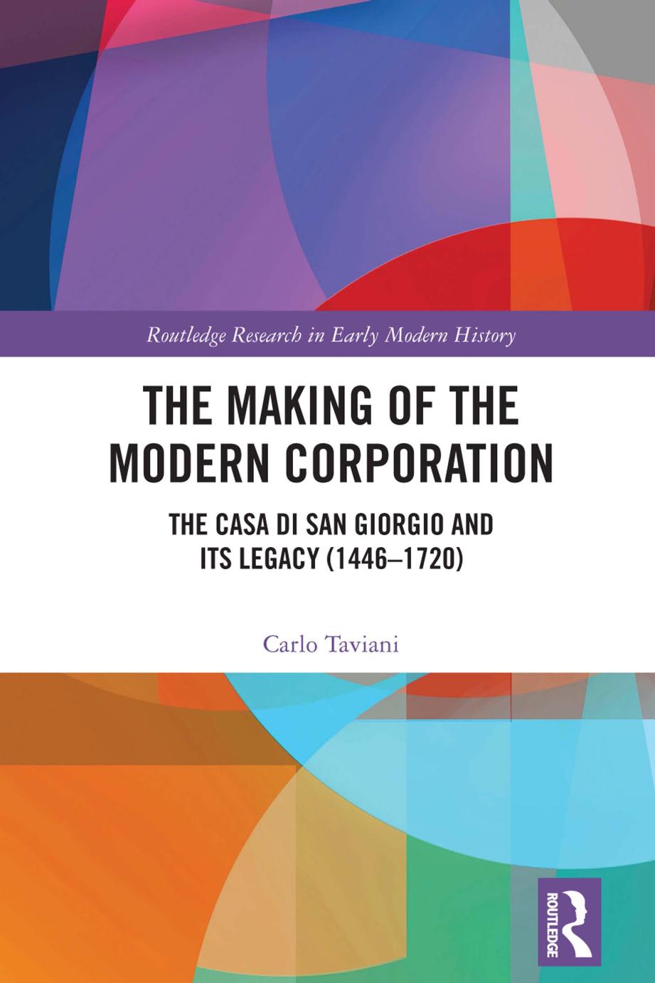 The Making of the Modern Corporation; The Casa di San Giorgio and Its Legacy (1446–1720)