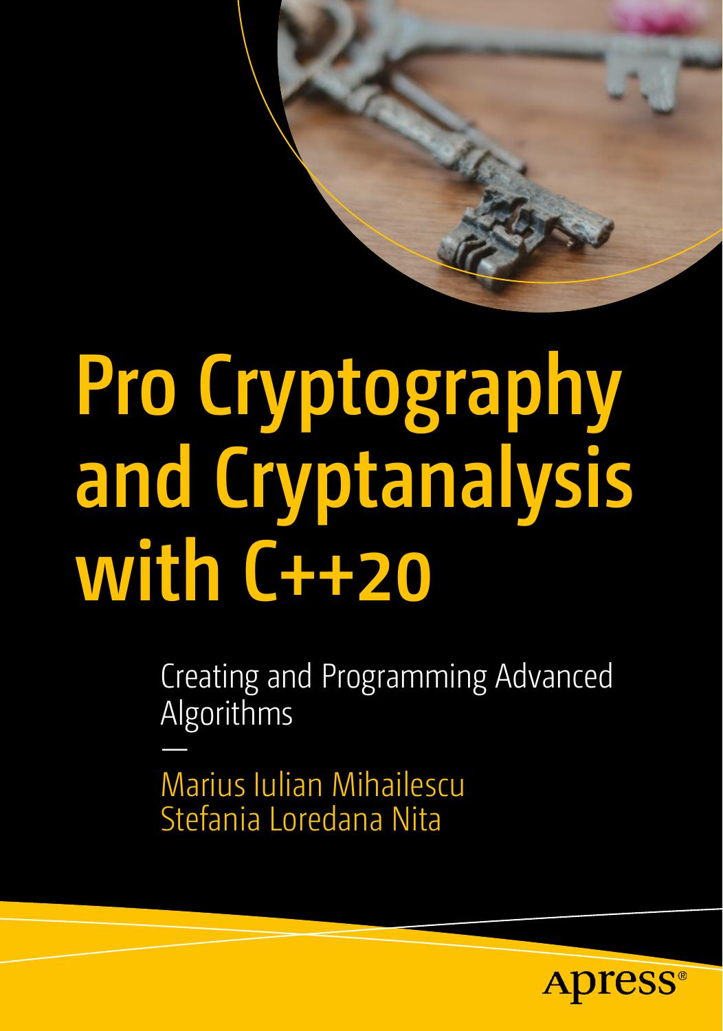 Mihailescu M. Pro Cryptography and Cryptanalysis with C++20 2021