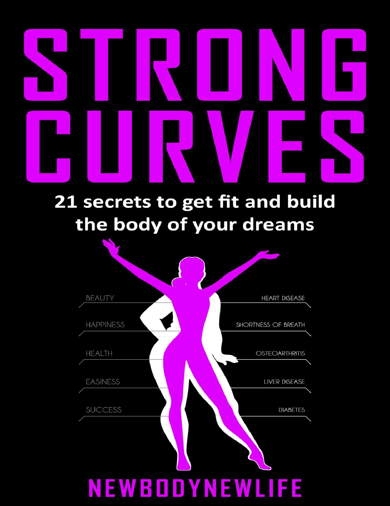 Strong curves: 21 secrets to get fit and build the body of your dreams