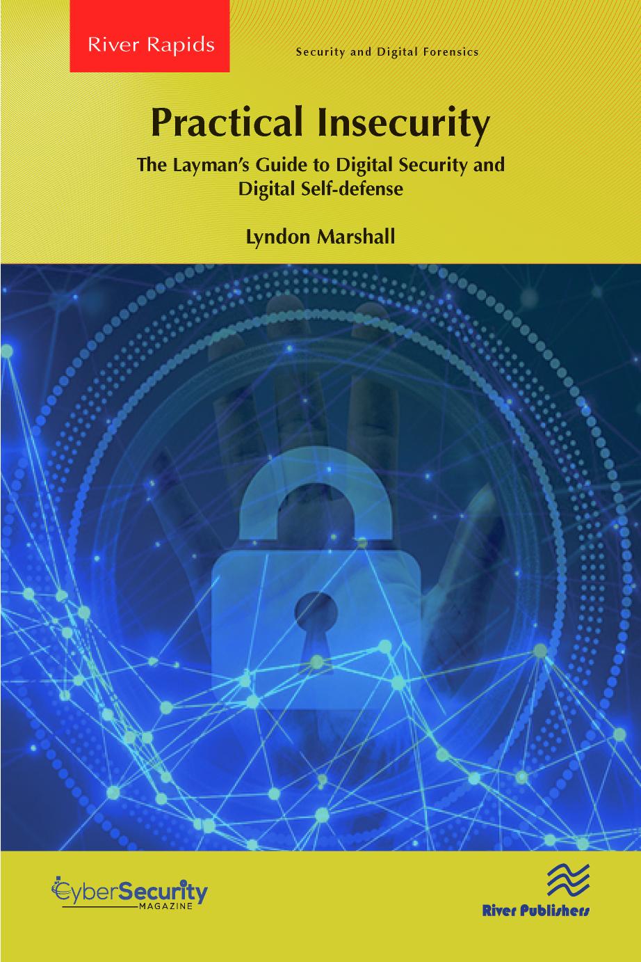 Practical Insecurity: The Layman’s Guide to Digital Security and Digital Self-defense