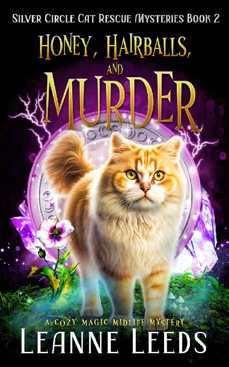 Honey, Hairballs, and Murder: A Cozy Magic Midlife Mystery (Silver Circle Cat Rescue Mysteries Book 2)