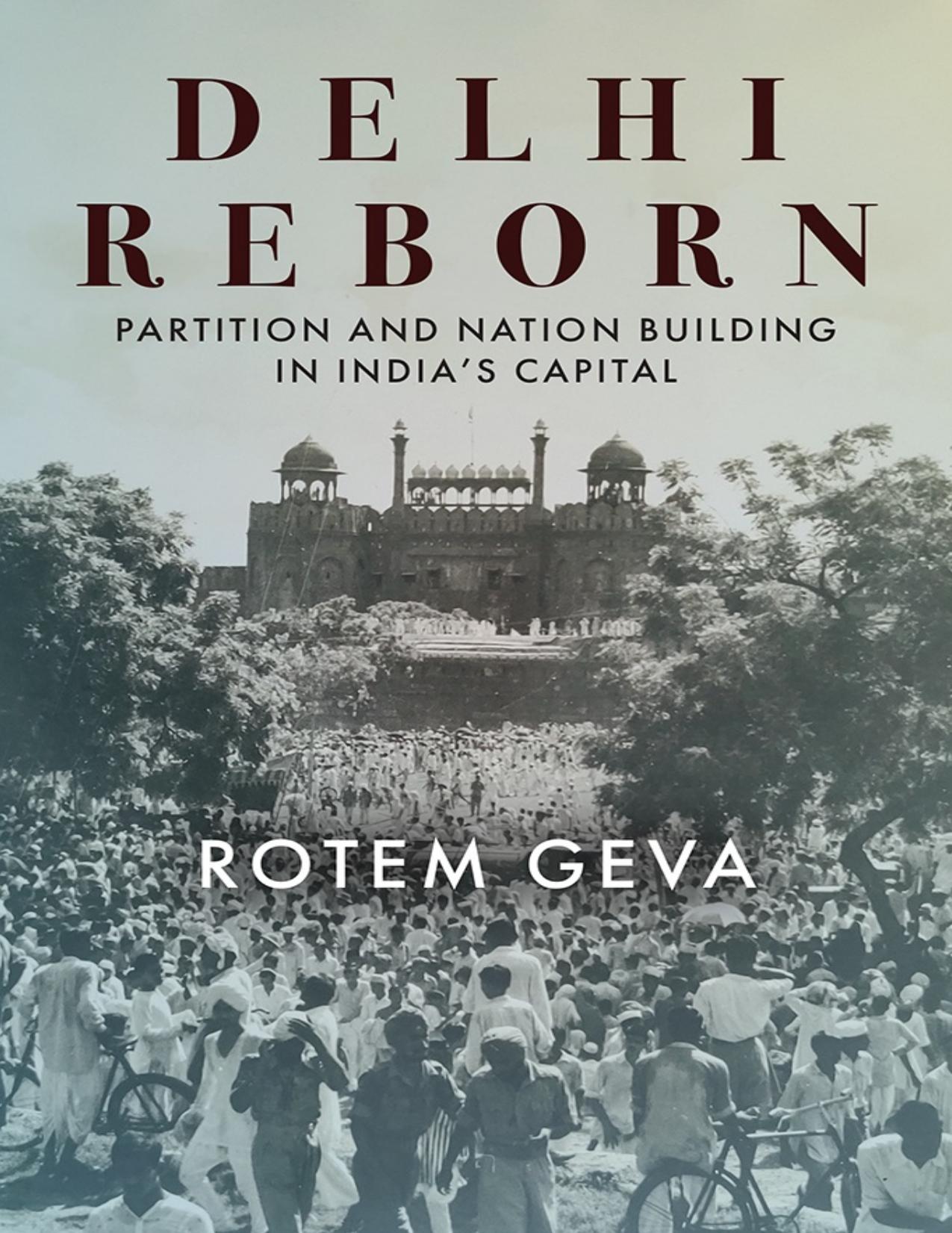 Delhi Reborn: Partition and Nation Building in India’s Capital