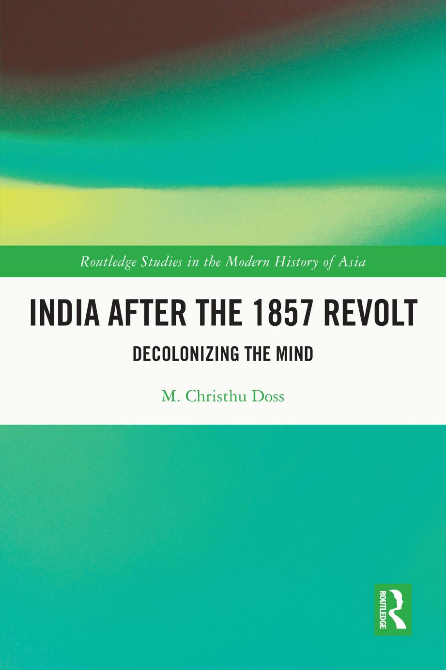 India after the 1857 Revolt: Decolonizing the Mind