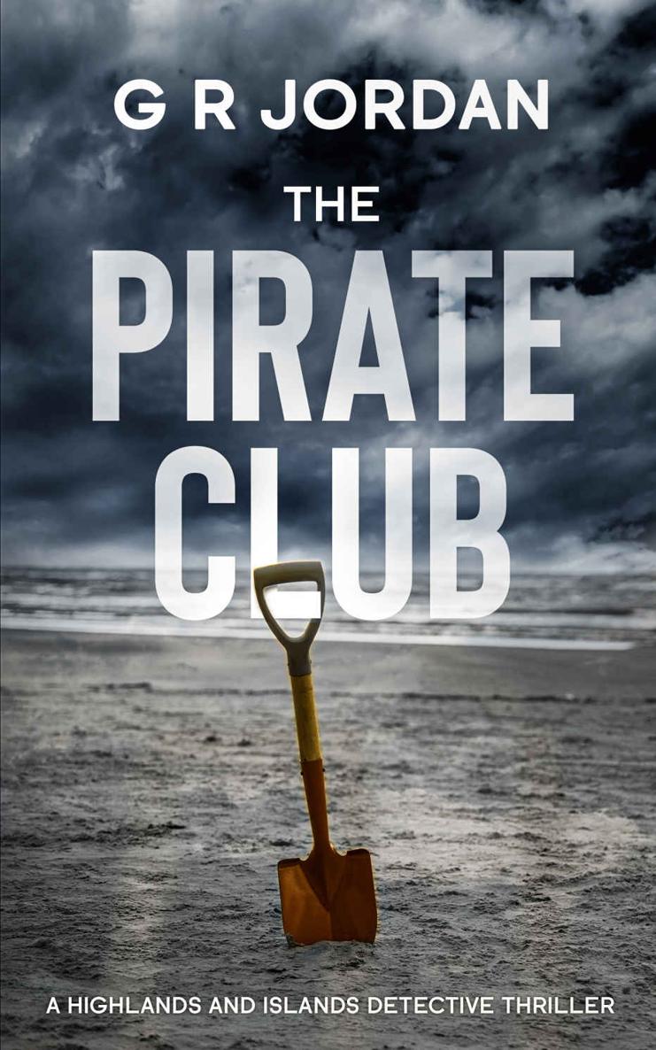 The Pirate Club: A Highlands and Islands Detective Thriller (Highlands & Islands Detective Book 6)