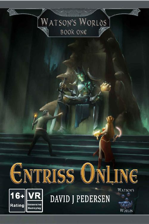 Entriss Online - A VR LitRPG Fantasy (Watson's Worlds Book 1)