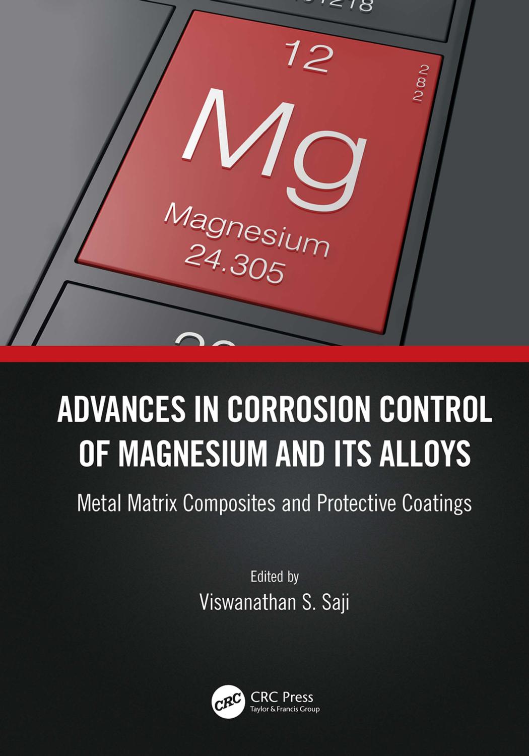 Advances in Corrosion Control of Magnesium and Its Alloys; Metal Matrix Composites and Protective Coatings