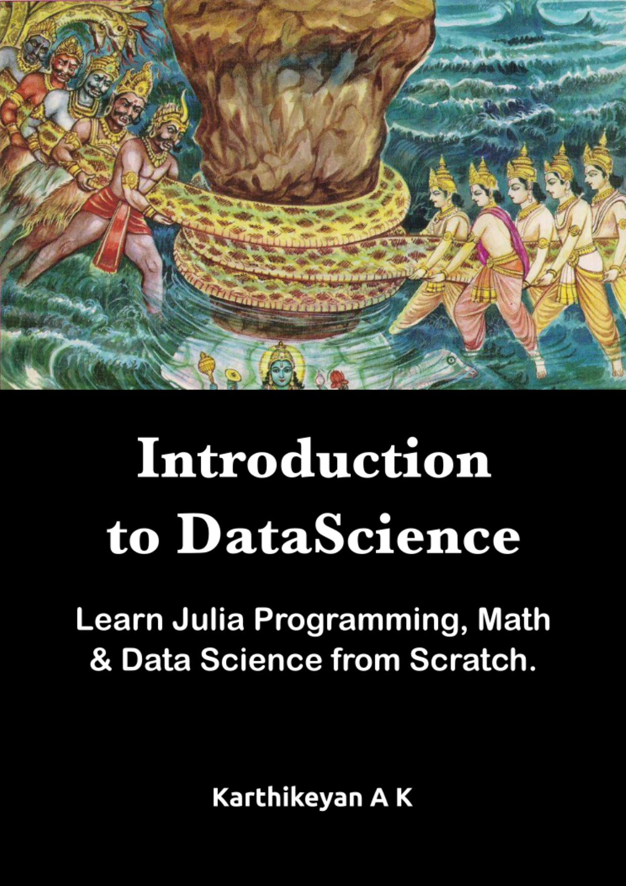 Introduction to Datascience: Learn Julia Programming, Math & Datascience from Scratch.