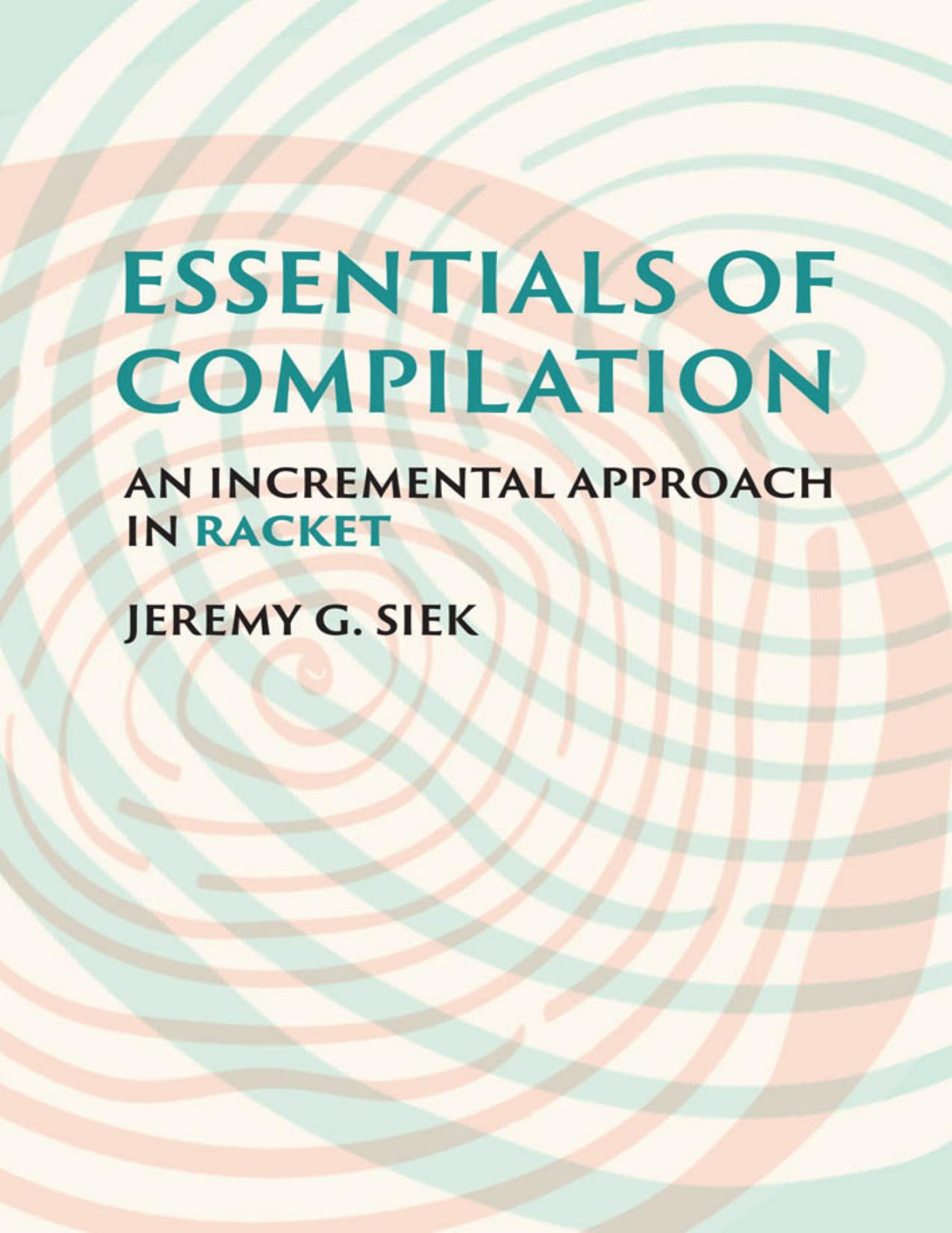 Siek J. Essentials of Compilation. An Incremental Approach in Racket 2023