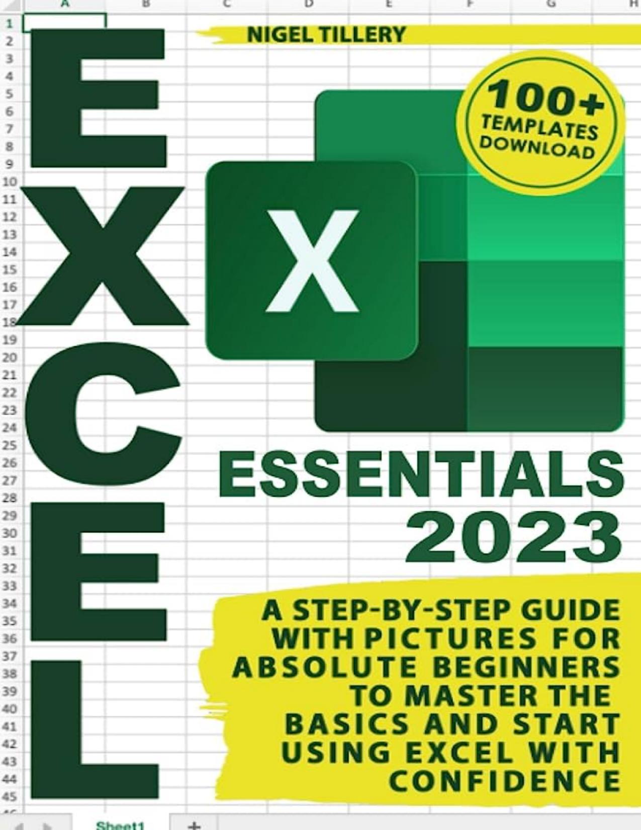 Excel Essentials: A Step-by-Step Guide with Pictures for Absolute Beginners to Master the Basics and Start Using Excel with Confidence