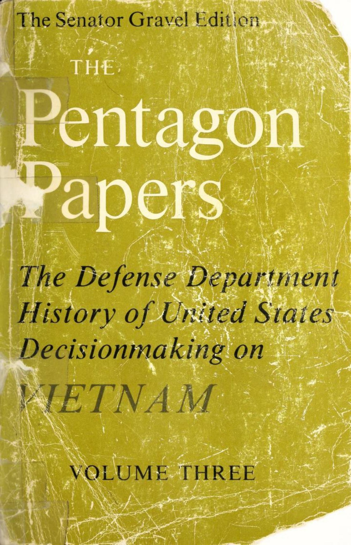 The Pentagon Papers, Volume 3: The Defense Department History of United States Decisionmaking on Vietnam