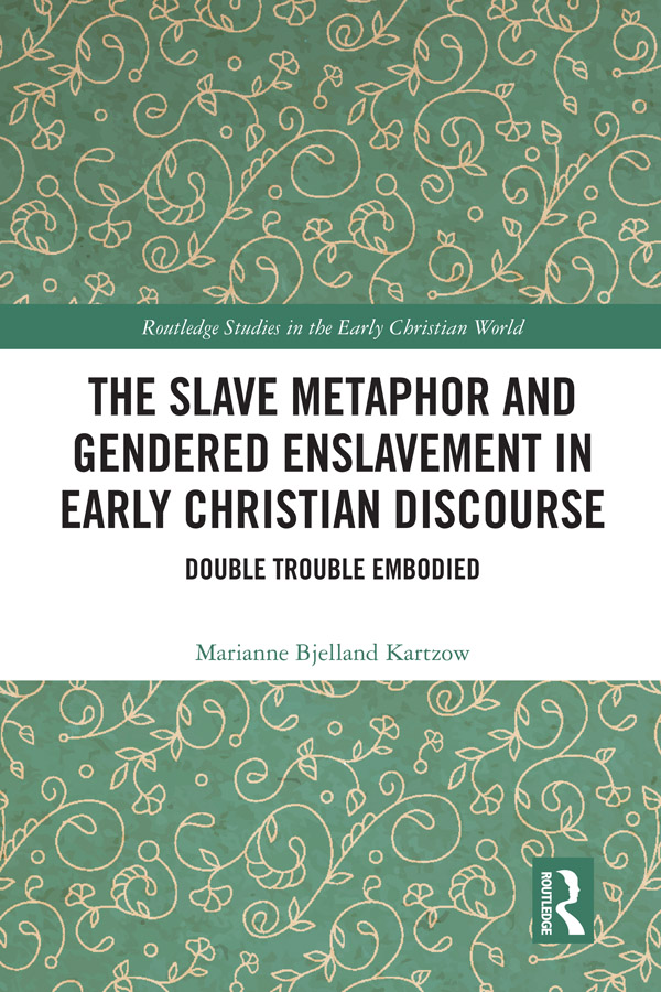 The Slave Metaphor and Gendered Enslavement in Early Christian Discourse