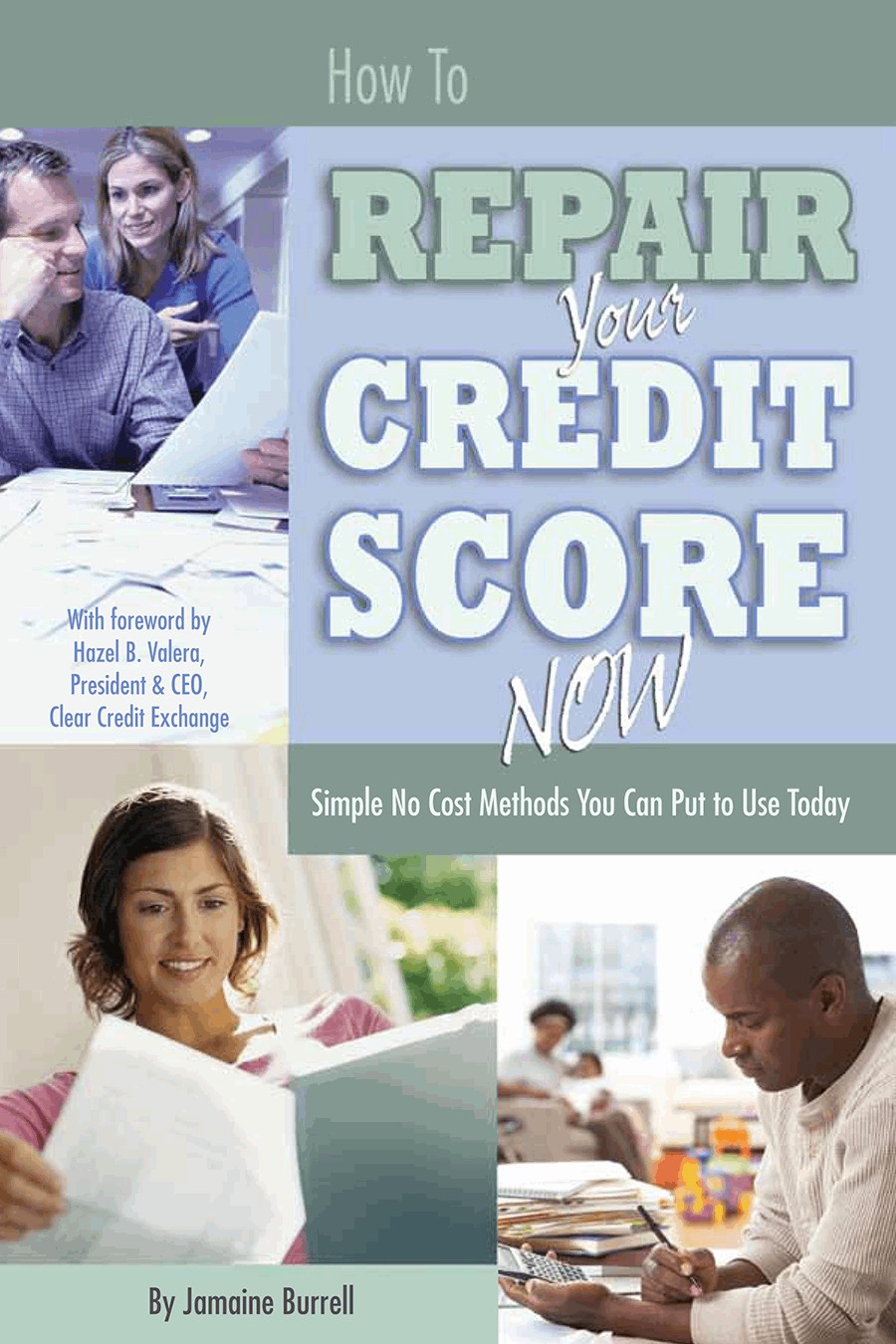 How To Repair Your Credit Score NOW Simple No Cost Methods You Can Put To Use Today