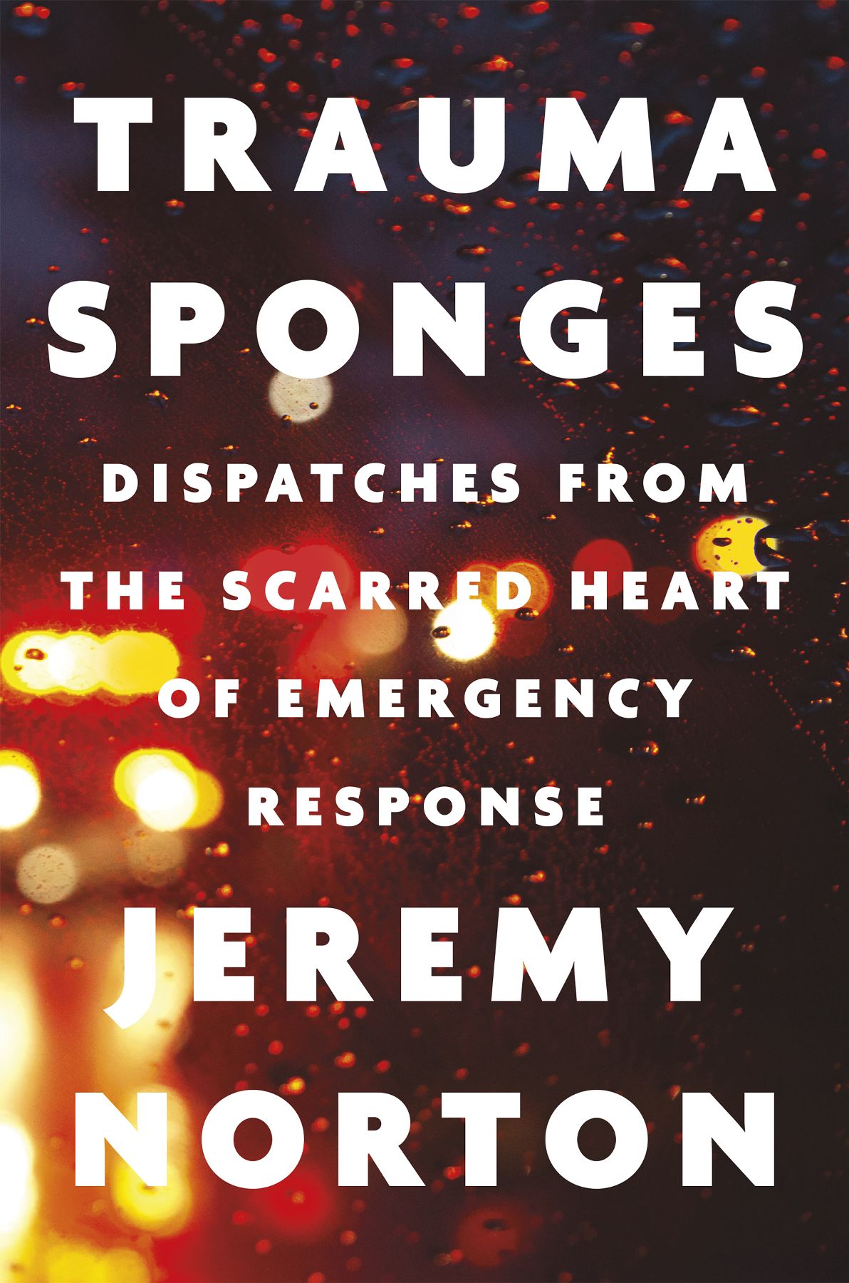 Trauma Sponges: Dispatches from the Scarred Heart of Emergency Response