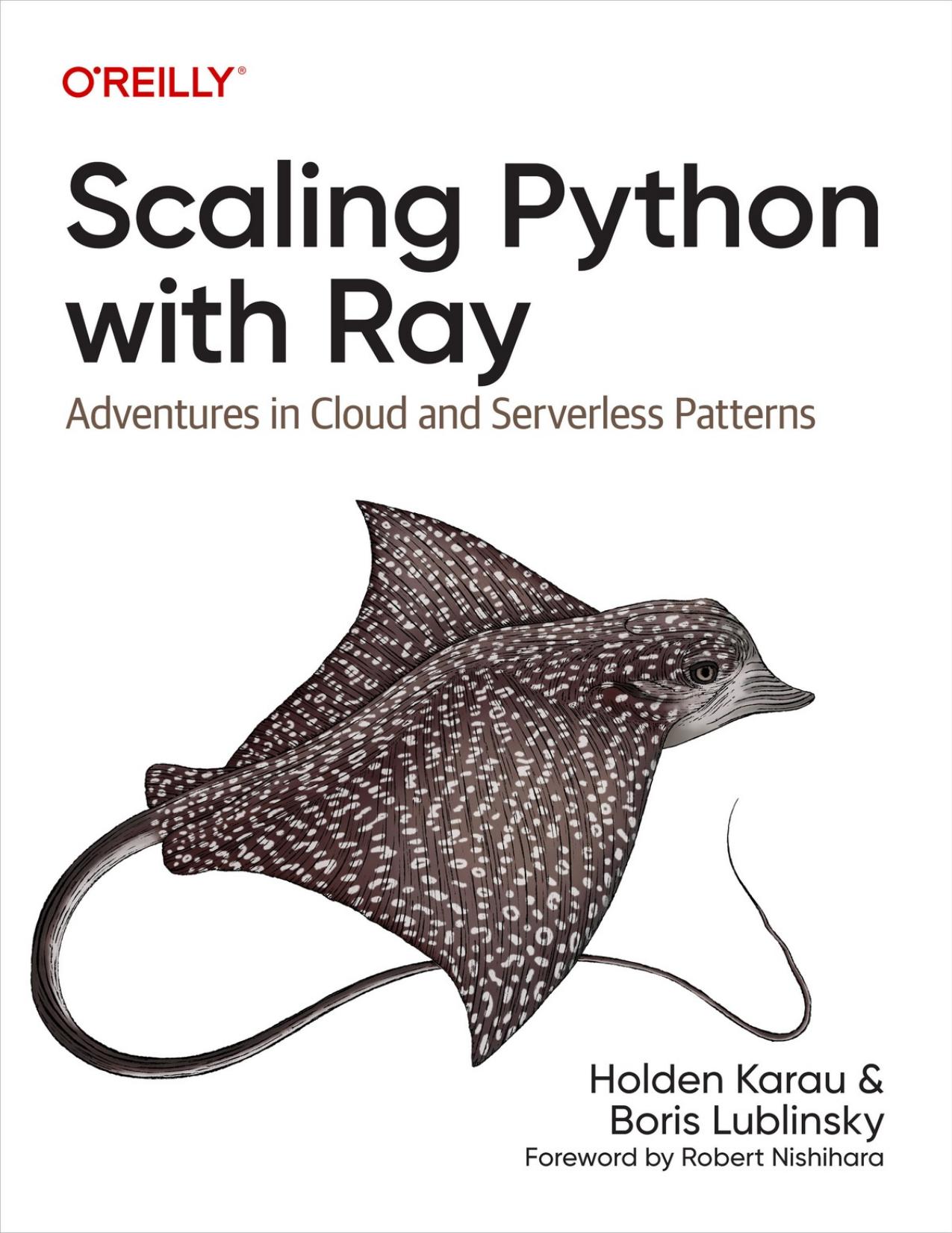 Karau H. Scaling Python with Ray. Adventures in Cloud...Serverless Patterns 2023