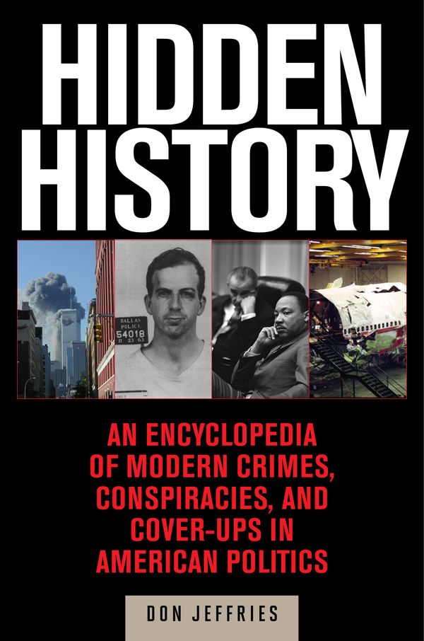 Hidden History: An Exposé of Modern Crimes, Conspiracies, and Cover-Ups in American Politics