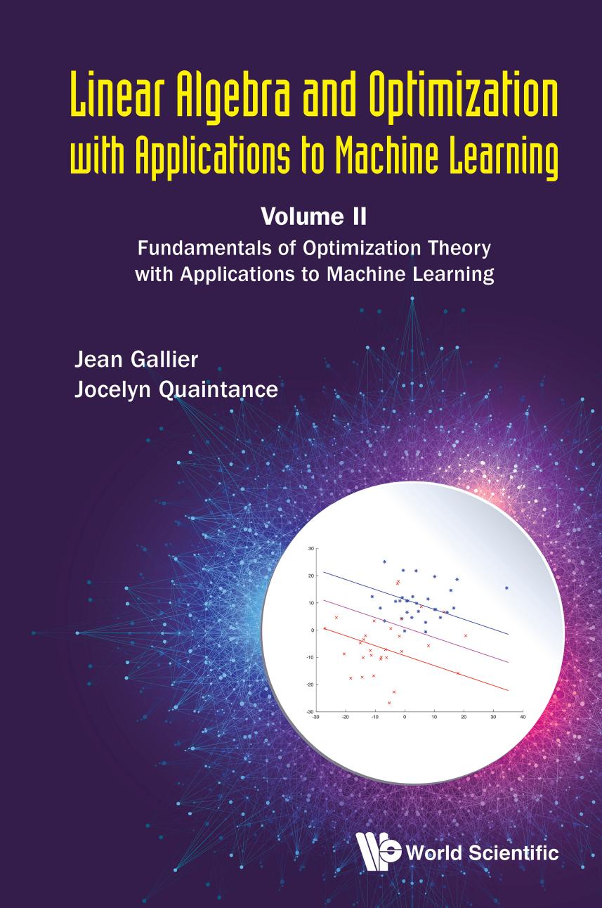 Linear Algebra and Optimization with Applications to Machine Learning : Volume II - Fundamentals of Optimization Theory with Applications To Machine Learning (895 Pages)