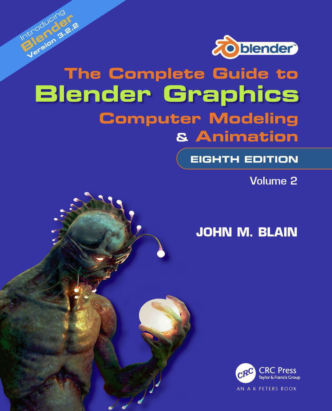 The Complete Guide to Blender Graphics Computer Modeling & Animation