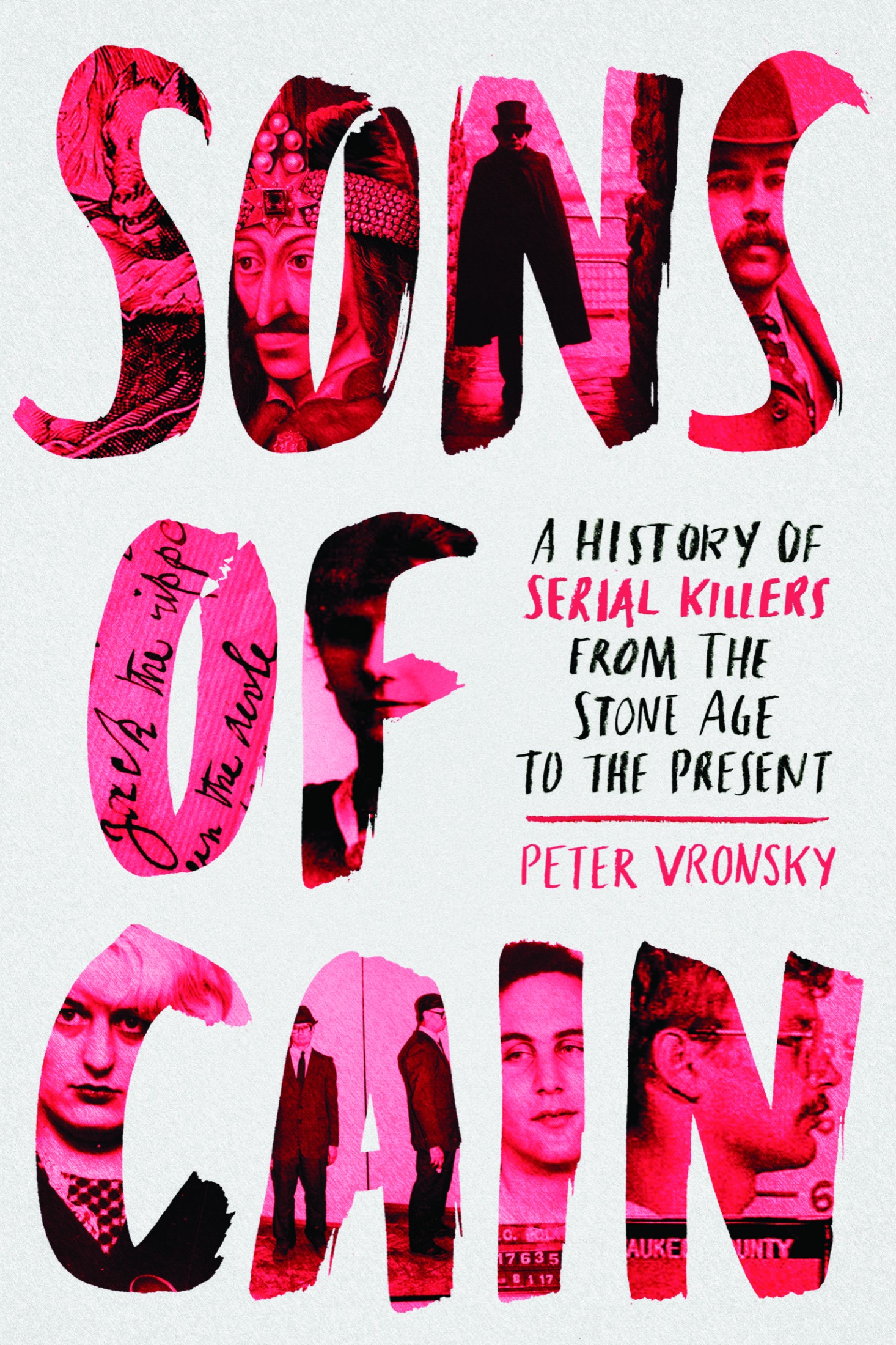 Sons of Cain: A History of Serial Killers from the Stone Age to the Present