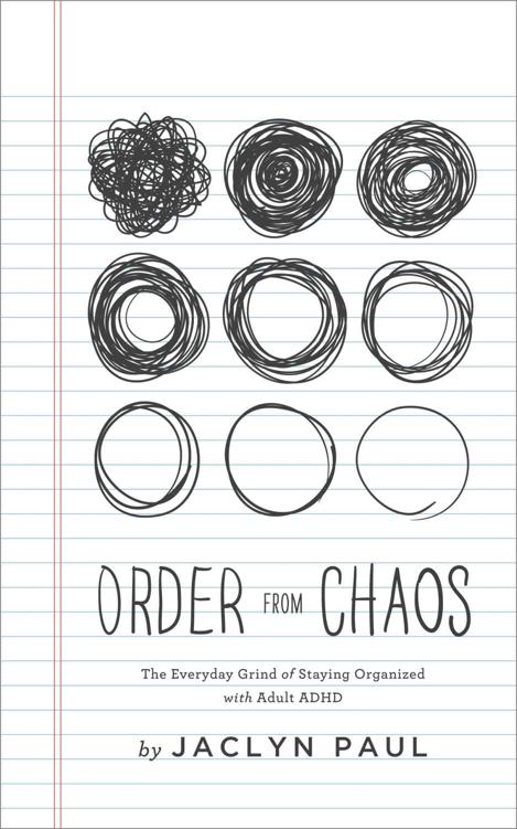 Order from Chaos: The Everyday Grind of Staying Organized with Adult ADHD