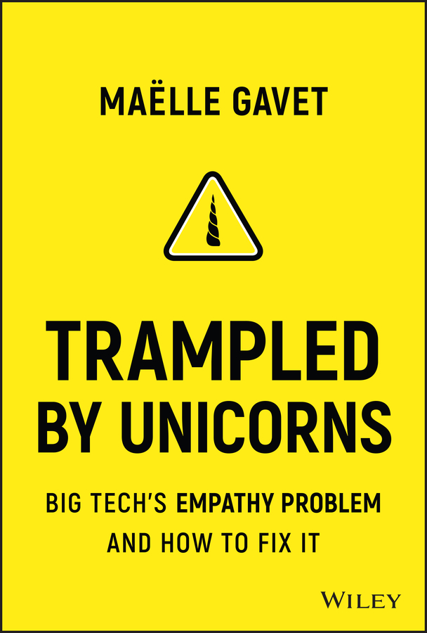 Trampled by Unicorns: Big Tech’s Empathy Problem and How to Fix It