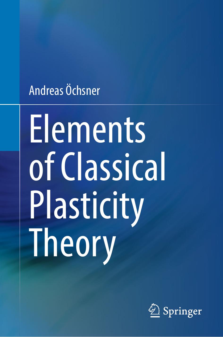 Ochsner A. Elements of Classical Plasticity Theory 2022