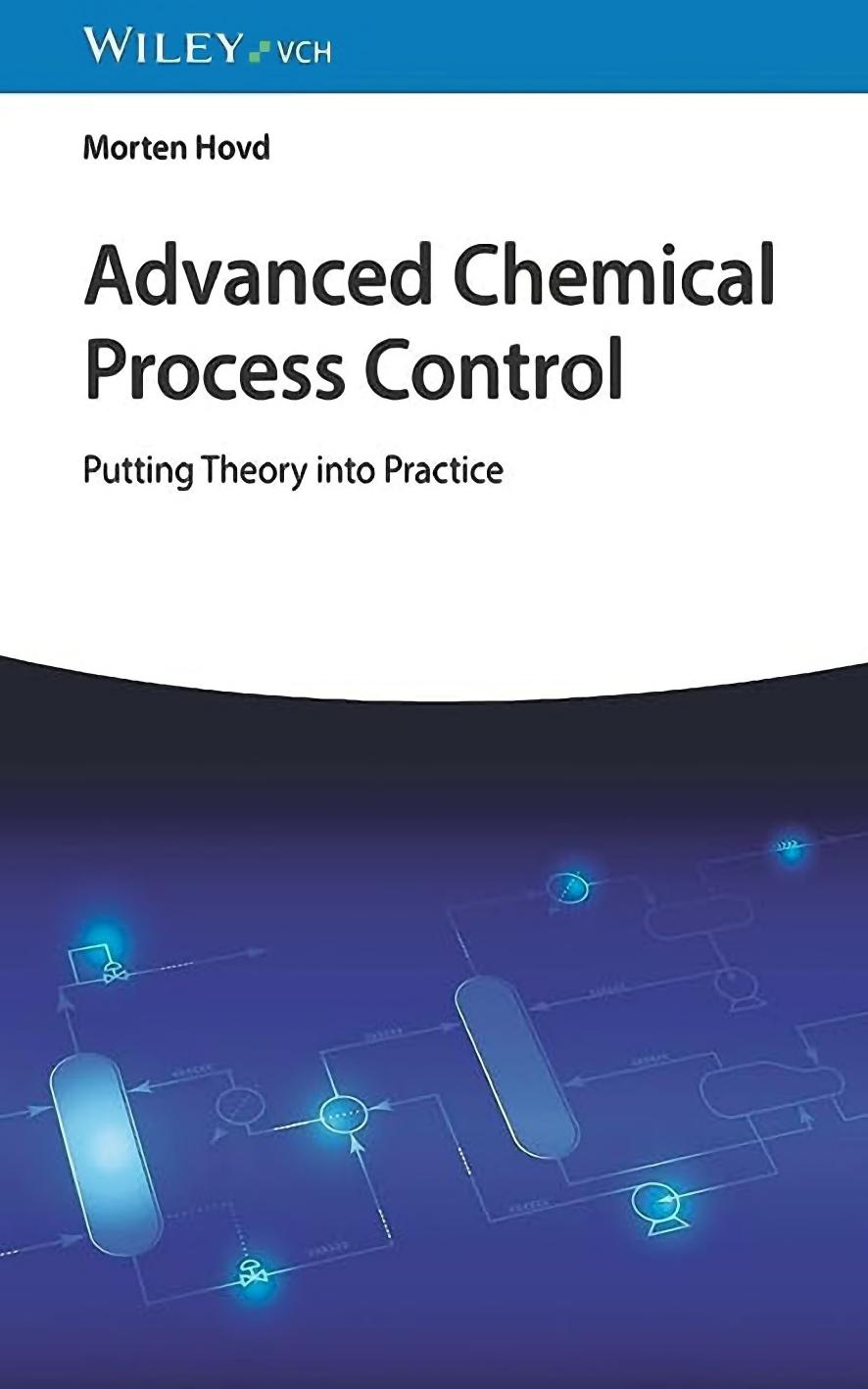 Hovd M. Advanced Chemical Process Control. Putting Theory into Practice 2023