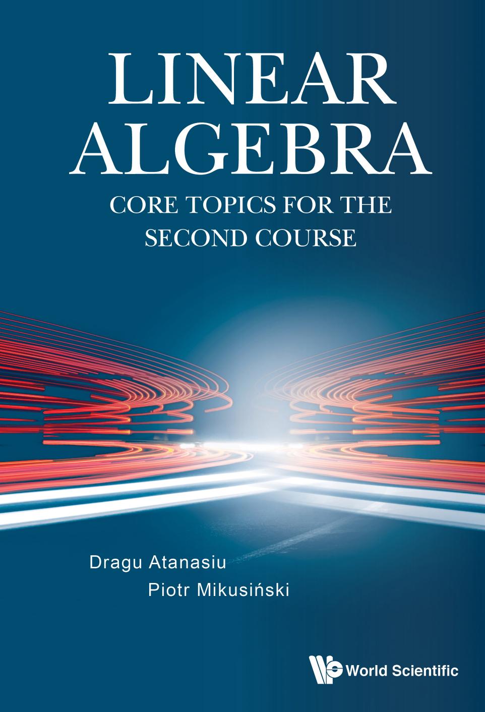 Linear Algebra: Core Topics for The Second Course (332 Pages)