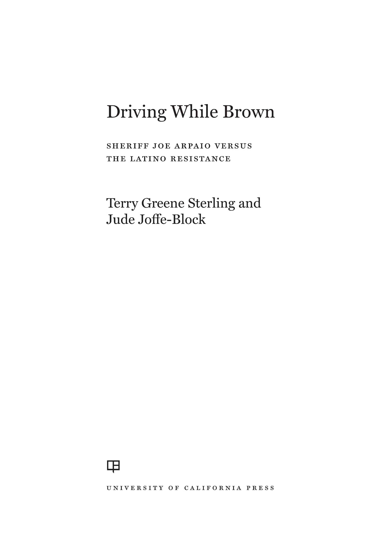 Driving While Brown: Sheriff Joe Arpaio Versus the Latino Resistance