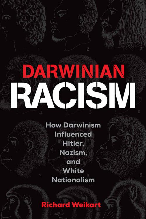 Darwinian Racism: How Darwinism Influenced Hitler, Nazism, and White Nationalism