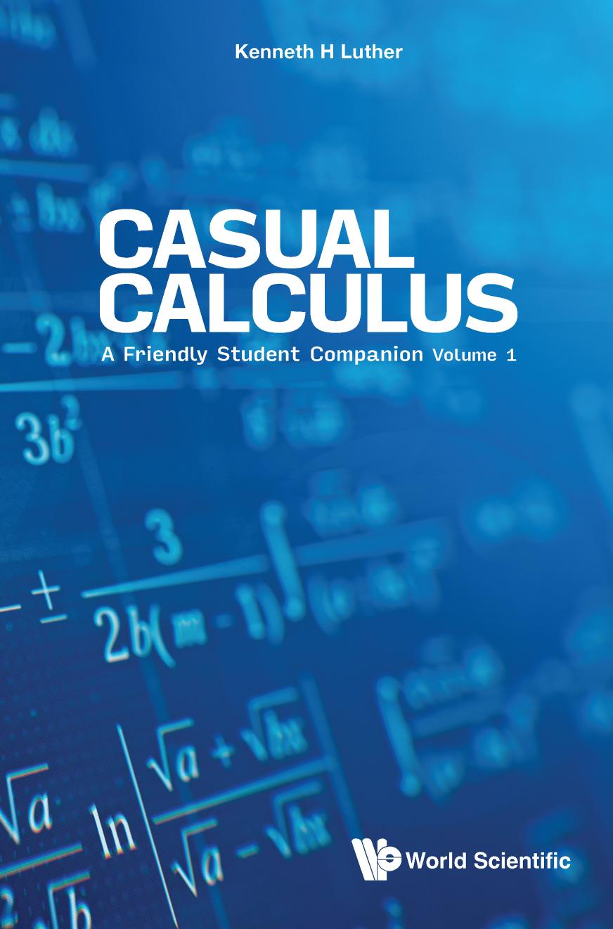 Casual Calculus : A Friendly Student Companion (Volume 1) (721 Pages)