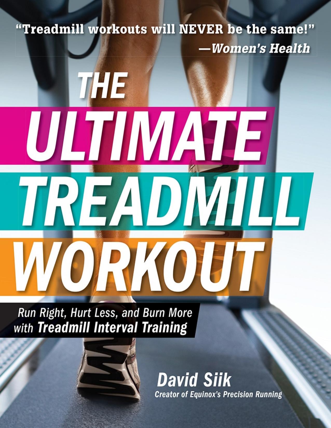 The ultimate treadmill workout : run right, hurt less, and burn more with treadmill interval training - PDFDrive.com