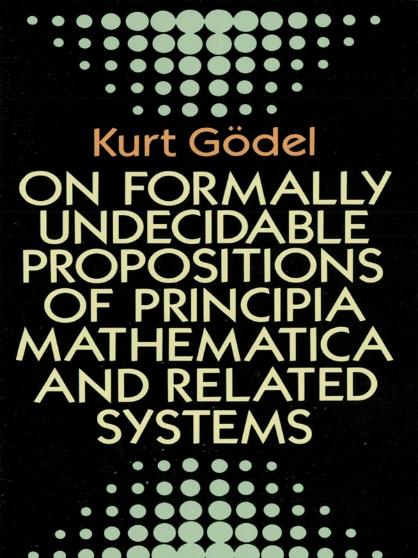 On Formally Undecidable Propositions of Principia Mathematica and Related Systems