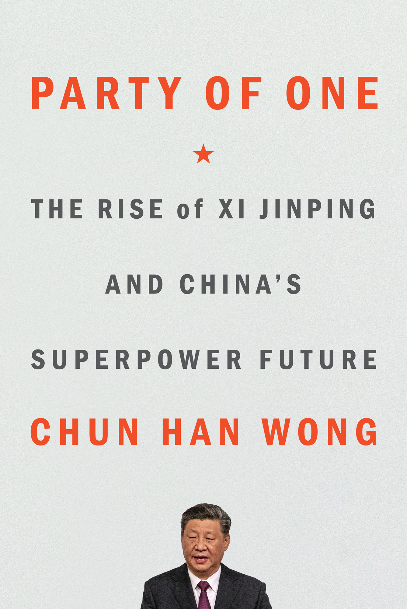 Party of One: The Rise of Xi Jinping and China's Superpower Future