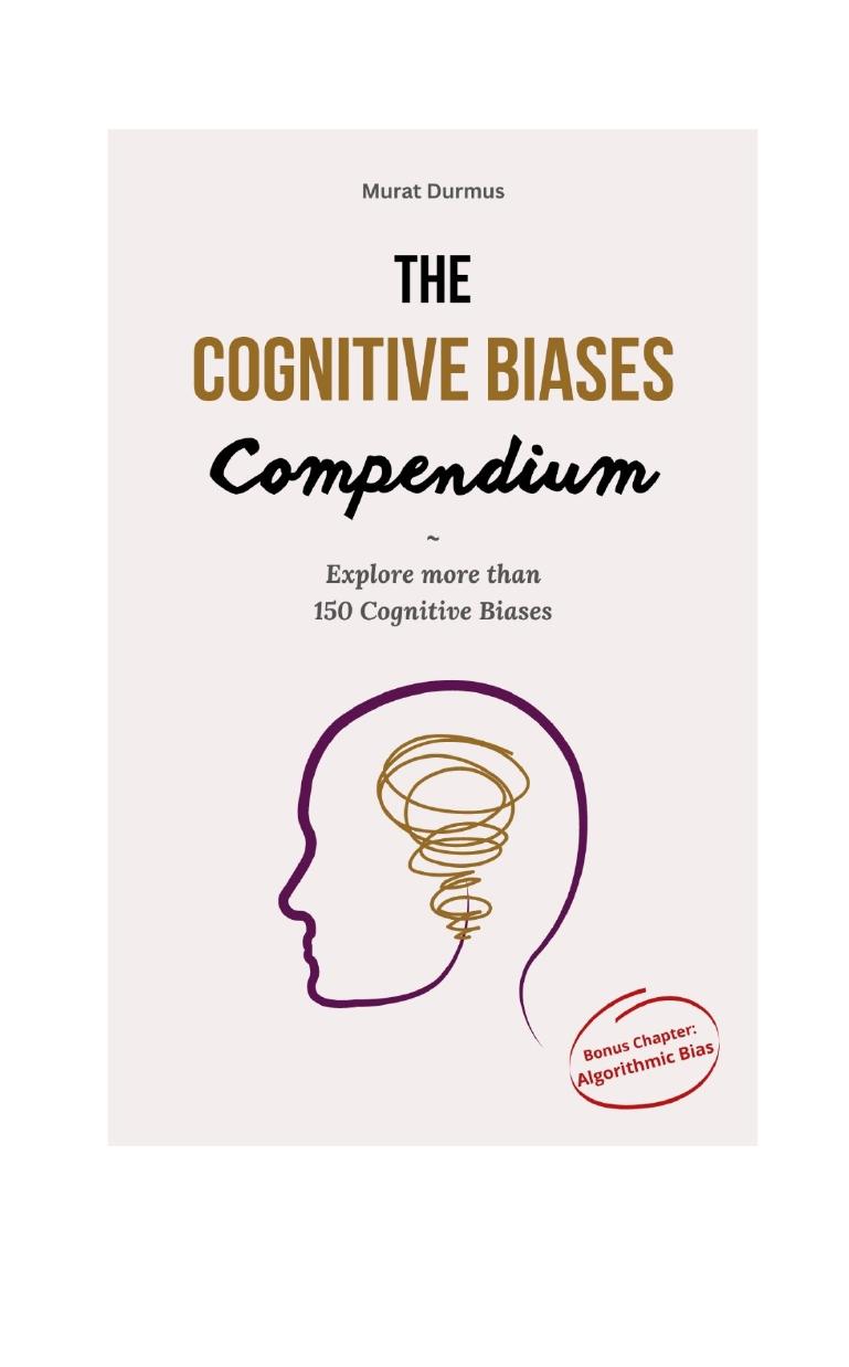 The Cognitive Biases Compendium