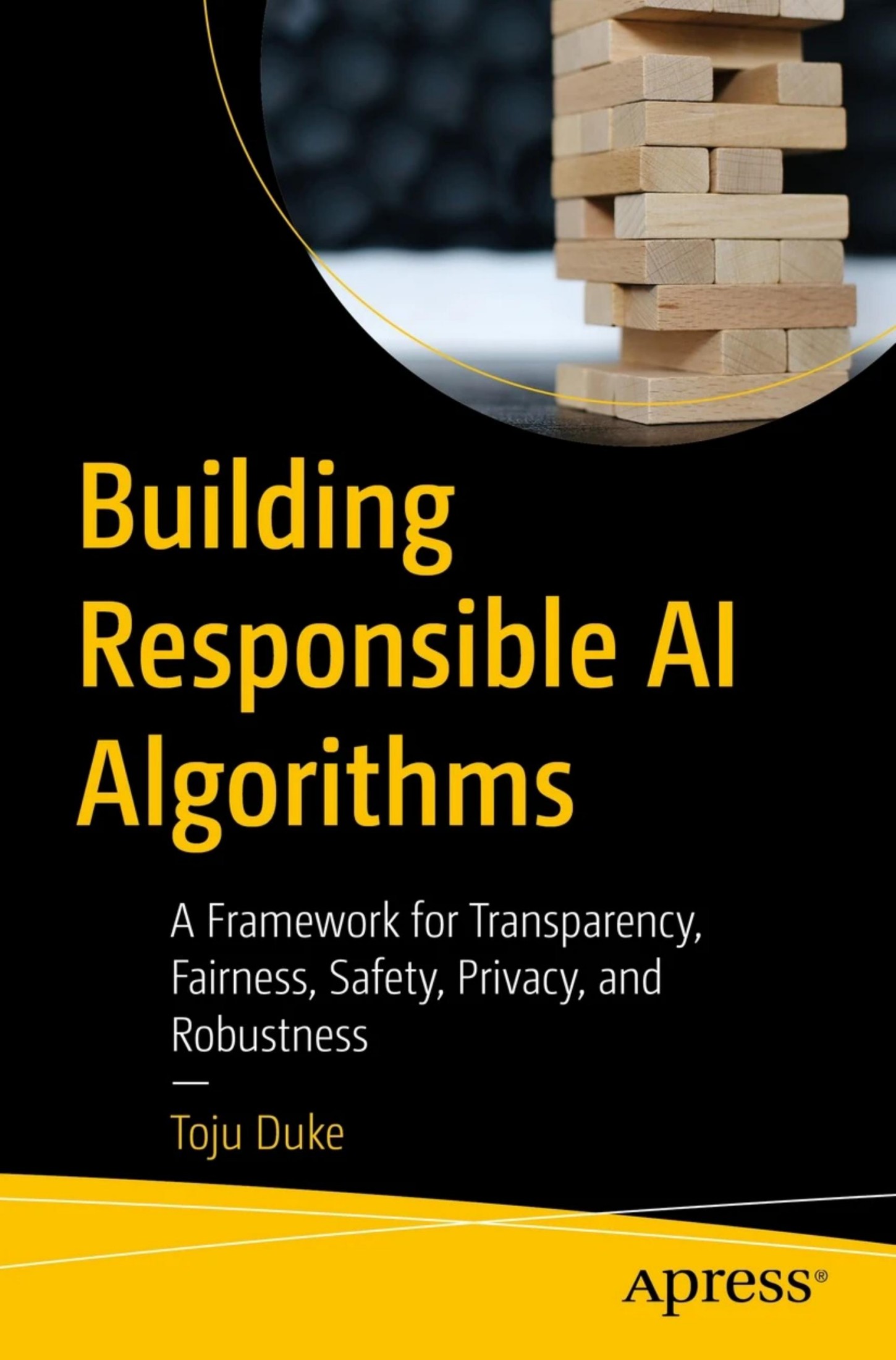 Duke T. Building Responsible AI Algorithms. A Framework...2023