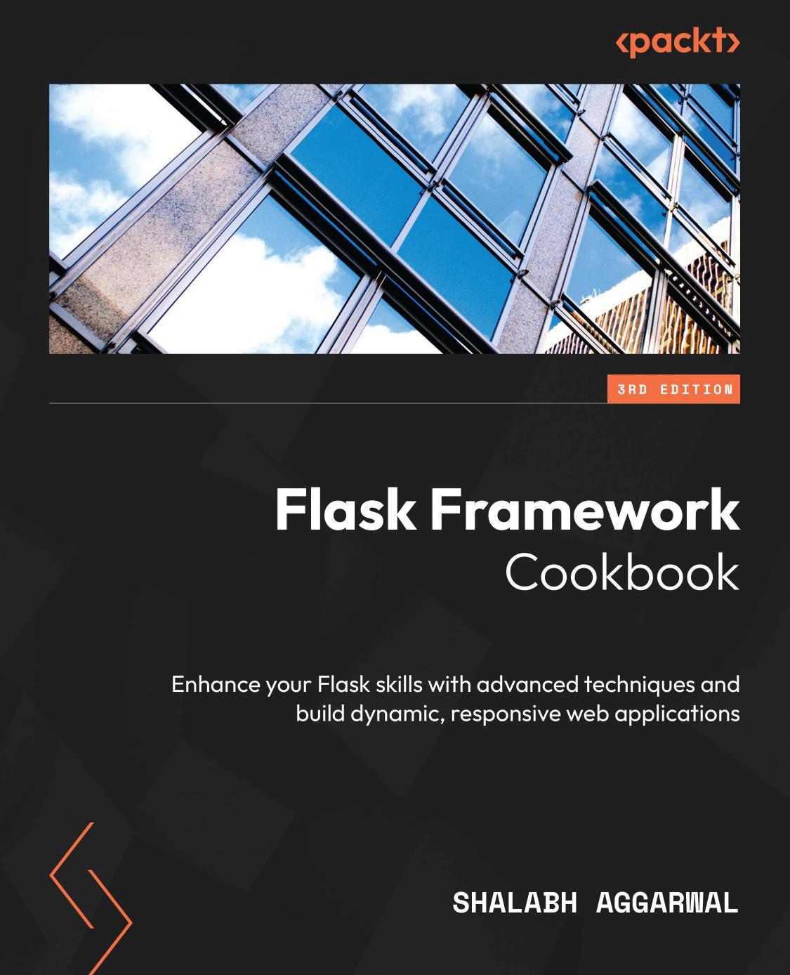 Aggarwal S. Flask Framework Cookbook. Enhance your Flask skills...2023