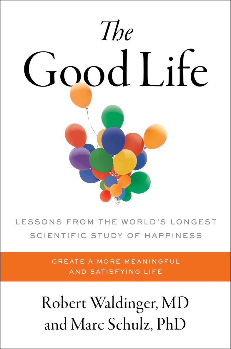 The Good Life: Lessons From the World's Longest Scientific Study of Happiness