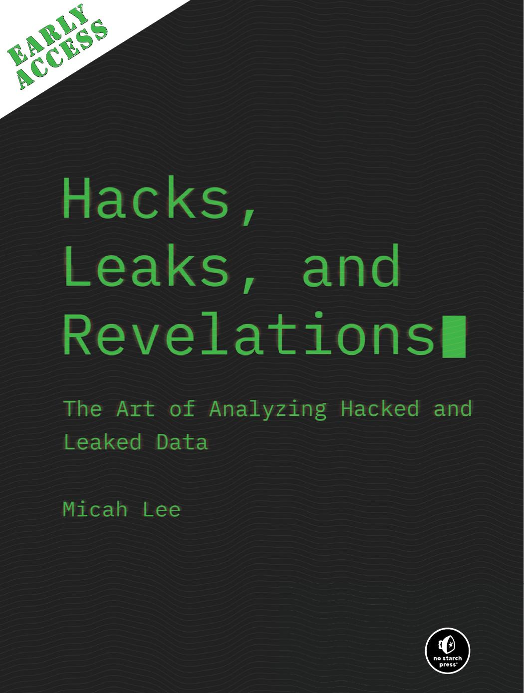 Hacks, Leaks, and revelations (Early Access 2023)