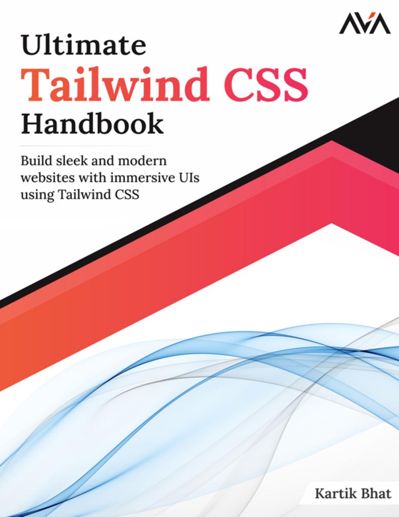 Bhat K. Ultimate Tailwind CSS Handbook...2023