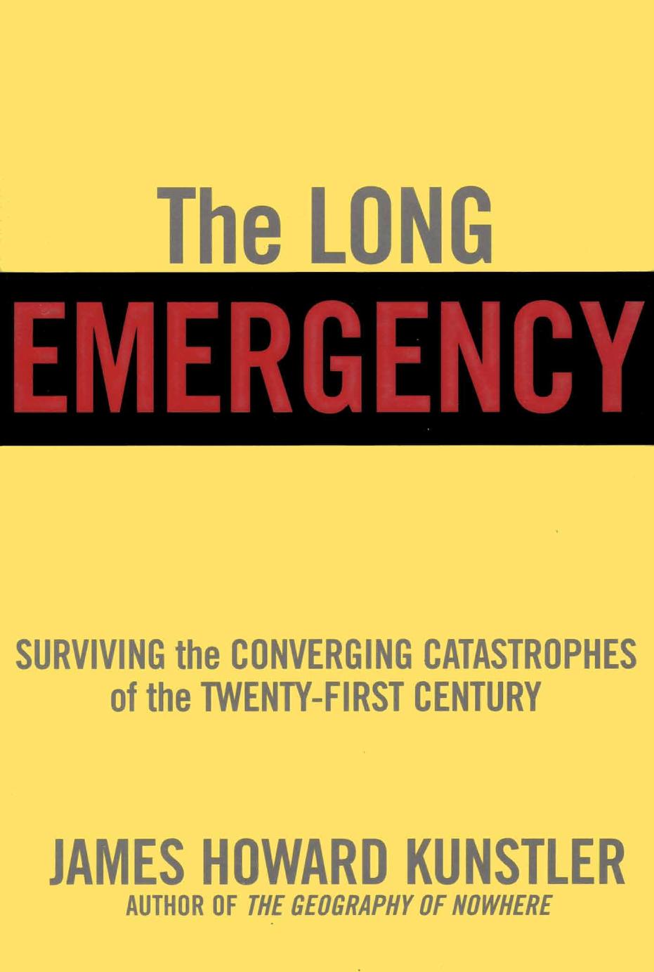 The Long Emergency: Surviving the Converging Catastrophes of the Twenty-First Century (Atlantic Monthly Press; 2005)