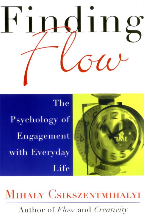 Finding Flow: The Psychology of Engagement with Everyday Life (Masterminds Series)