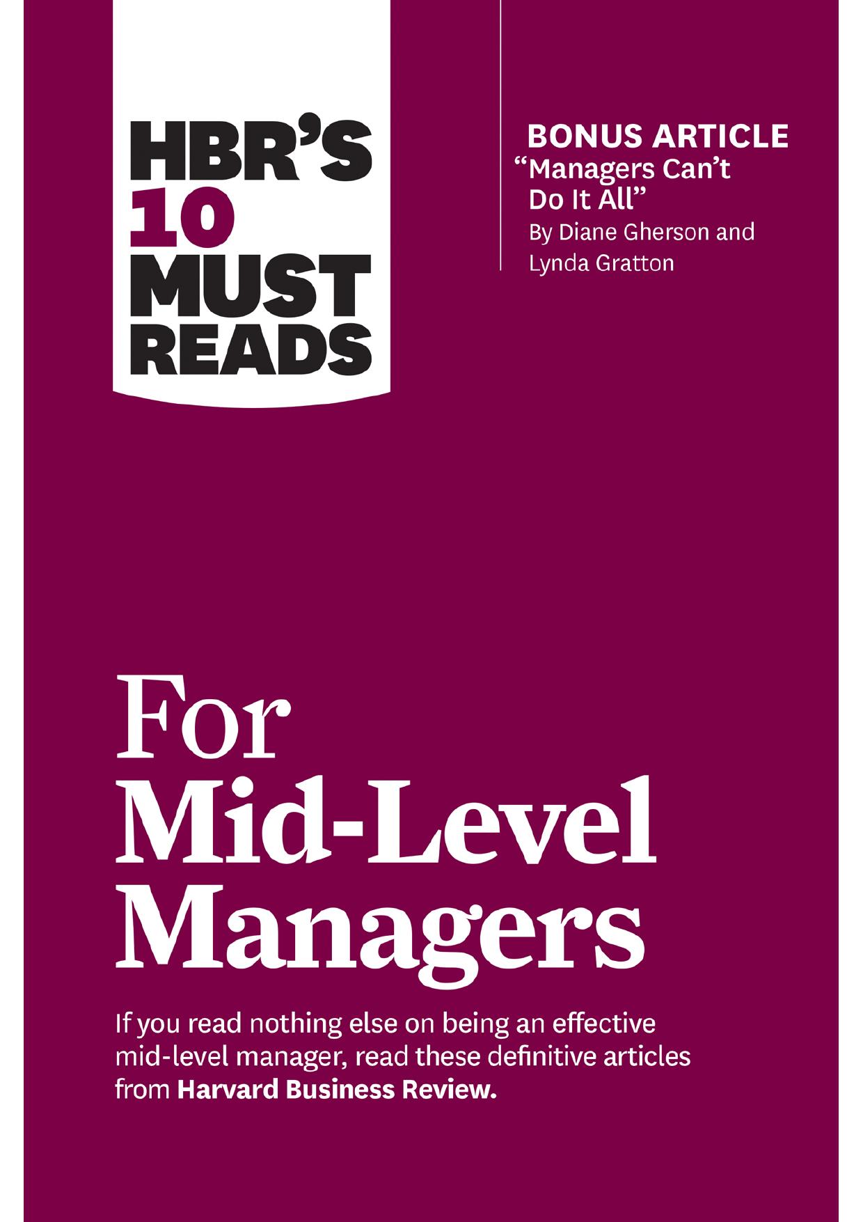 HBR’s 10 Must Reads for Mid-Level Managers (with bonus article “Managers Can’t Do It All” by Diane Gherson and Lynda Gratton)