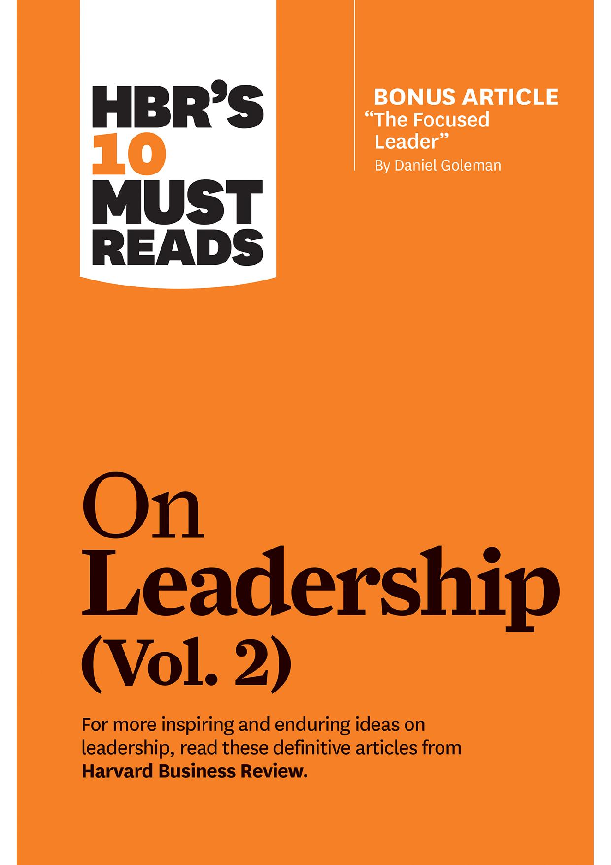 HBR's 10 Must Reads on Leadership, Volume 2 (with bonus article "The Focused Leader" by Daniel Goleman)