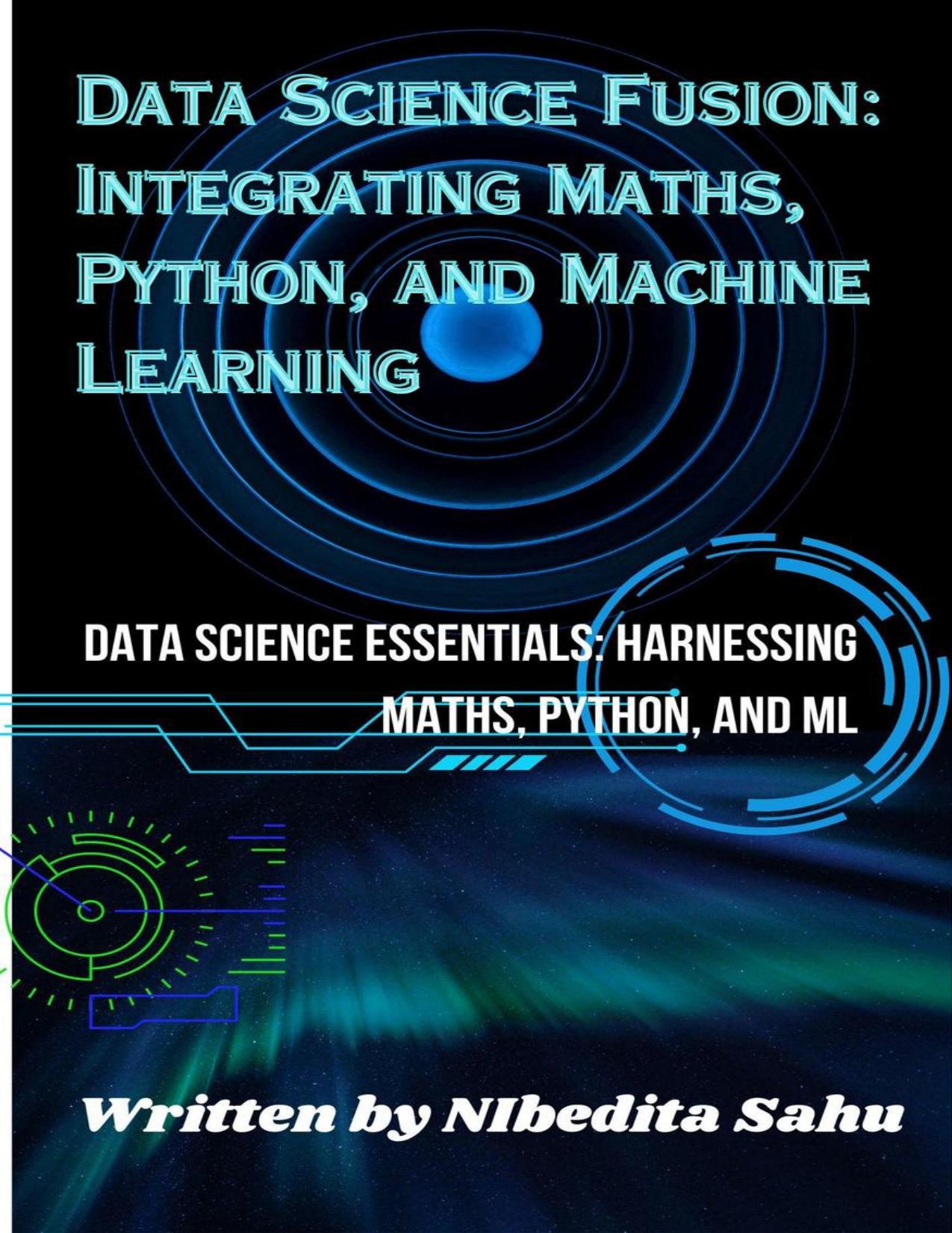 Data Science Fusion: Integrating Maths, Python, and Machine Learning