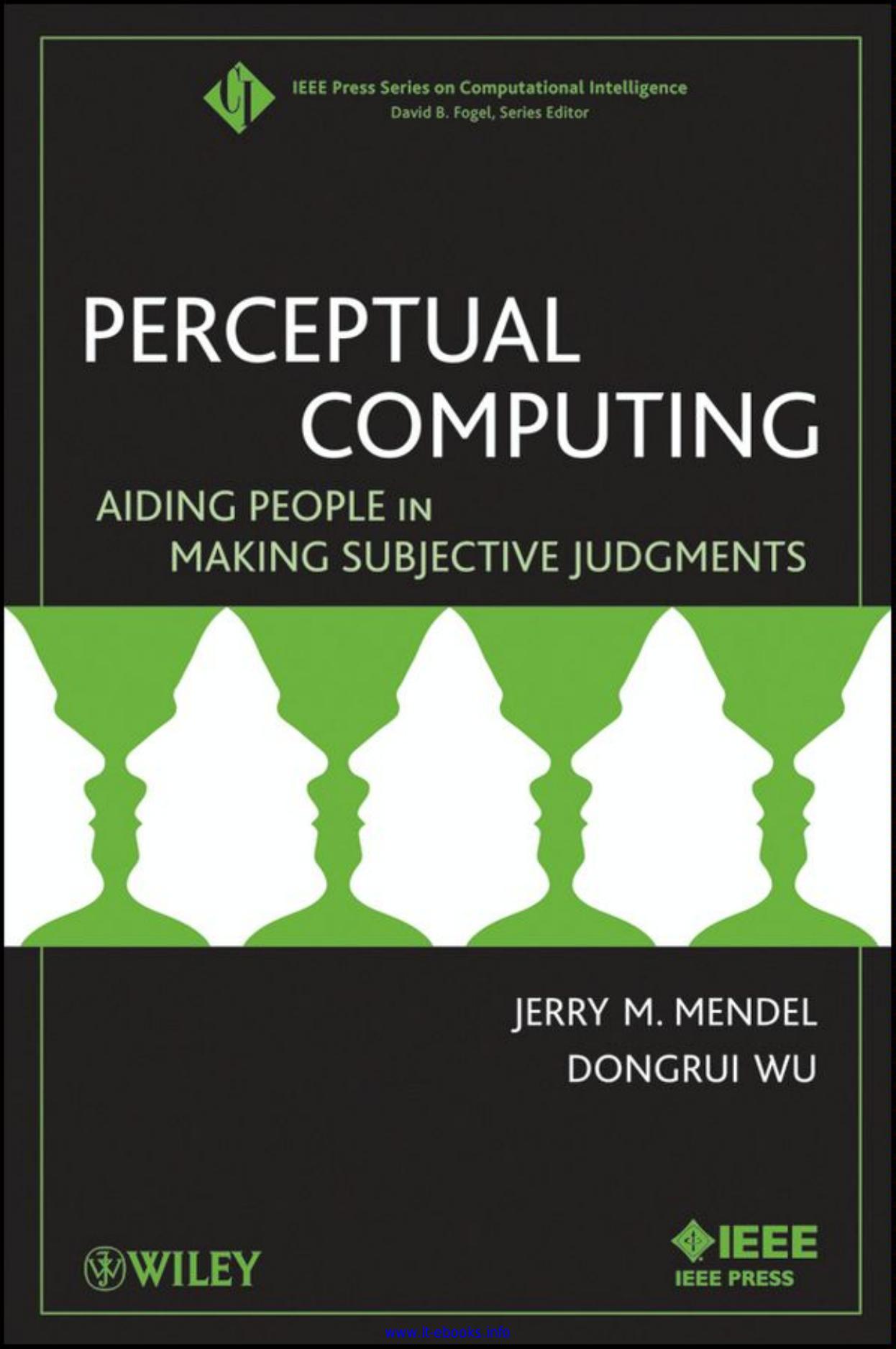 Perceptual Computing: Aiding People in Making Subjective Judgments (IEEE Press Series on Computational Intelligence)