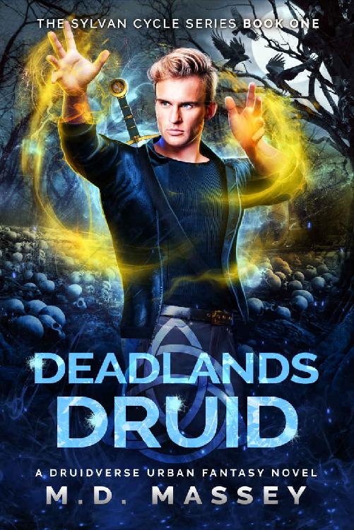 Deadlands Druid: A Druidverse Urban Fantasy Novel (The Sylvan Cycle Series Book 1)