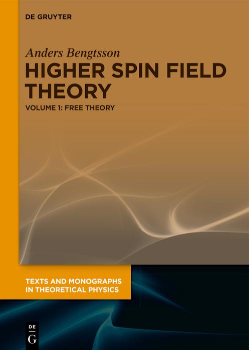 Higher Spin Field Theory, Volume 1: Free Theory